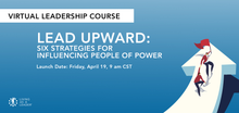 Load image into Gallery viewer, LEAD UPWARD: SIX STRATEGIES FOR INFLUENCING PEOPLE OF POWER