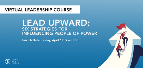 Lead Upward: Six Strategies for Influencing People of Power